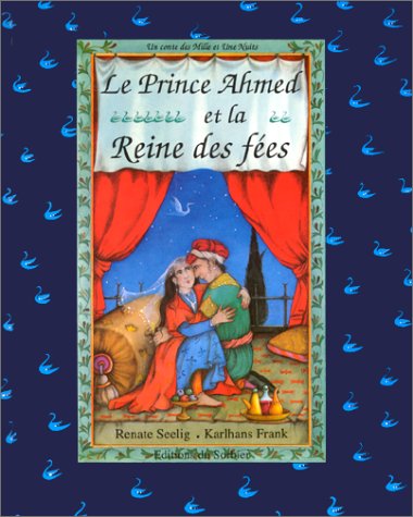 Le prince Ahmed et la Reine des fées: Un conte des Mille et une nuits 9782732033495