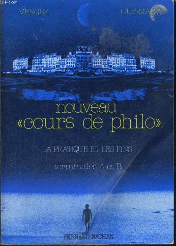 Nouveau "cours de philo" classes terminales a et b. tome 4 la pratique et les fins. preface de robert misrahi. 
