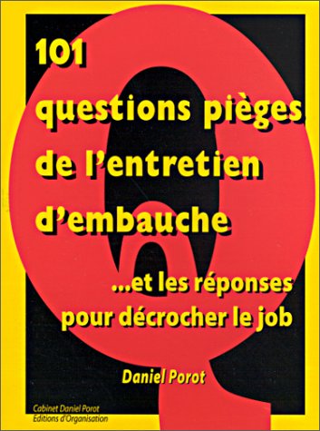 101 questions pièges de l'entretien d'embauche ...et les réponses pour décrocher le job 9782883670198