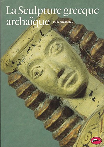 La Sculpture grecque archaïque 9782878110760