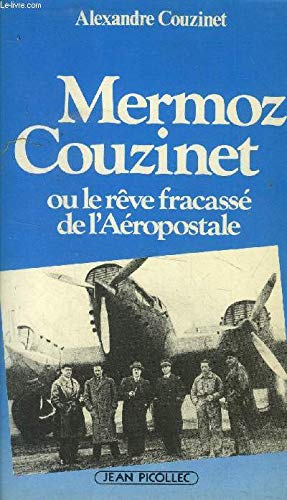 Mermoz-couzinet ou le reve fracasse de l'aeropostale 9782864770619
