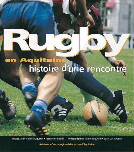 Rugby en Aquitaine: Histoire d'une rencontre 9782908650235