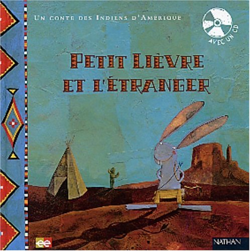 Un conte des indiens d'Amérique : Petit lièvre et l'étranger (avec un CD) 9782092112458