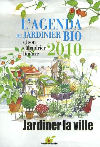 L'agenda du jardinier bio 2010 et son calendrier lunaire 9782914717687