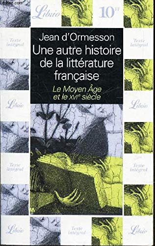 Une autre histoire de la littérature française, tome 1 : le Moyen Age et le XVIe siècle 9782290306925