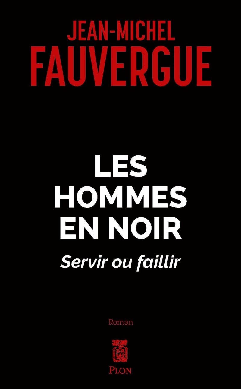 Les hommes en noirs - Servir ou faillir 9782259314145