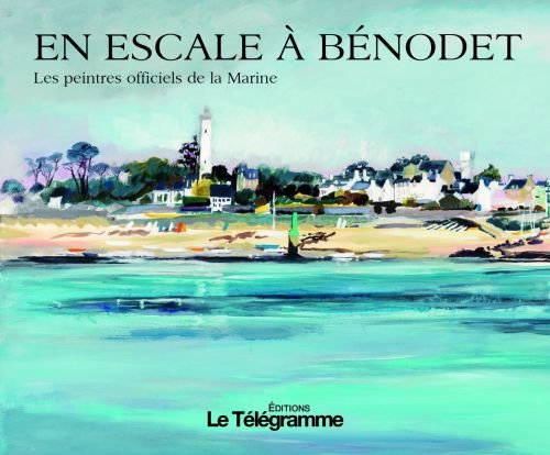 EN ESCALE A BENODET, PEINTRES DE LA MARINE 9782848332475