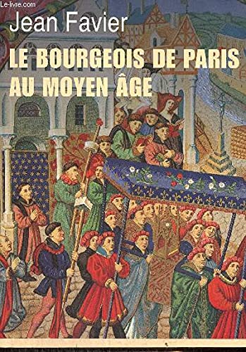 LE BOURGEOIS DE PARIS AU MOYEN AGE 9782286090081