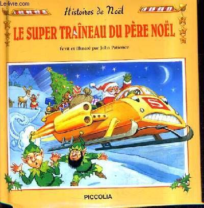 HISTOIRE DE NOEL LE SUPER TRAINEAU DU PERE NOEL. 9782845406384