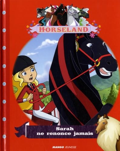 Sarah ne renonce jamais: Histoires illustrées Horseland 9782740426852