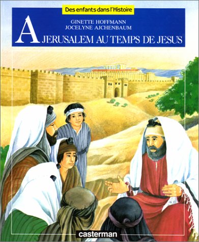 A Jérusalem au temps de Jésus 9782203137103
