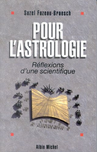 Pour l'astrologie: Réflexions d'une scientifique ou l'astrologie à l'épreuve de la science 9782226087669