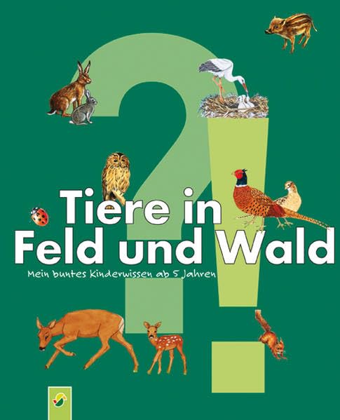 Tiere in Feld und Wald: Mein kunterbuntes Kinderwissen ab 5 Jahren 9783867752985