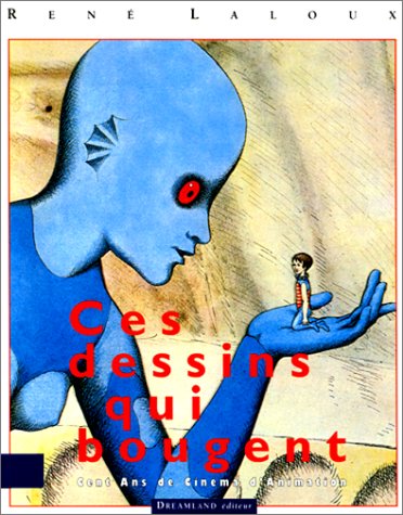 Ces dessins qui bougent: 1892-1992, cent ans de cinéma d'animation 9782910027087