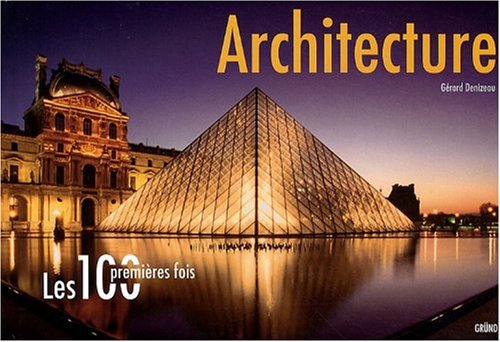 Les 100 Premières Fois : Architecture 9782700026825