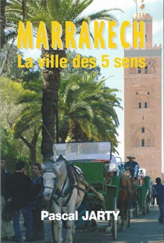 Marrakech - La Ville Des 5 Sens 9782951882010
