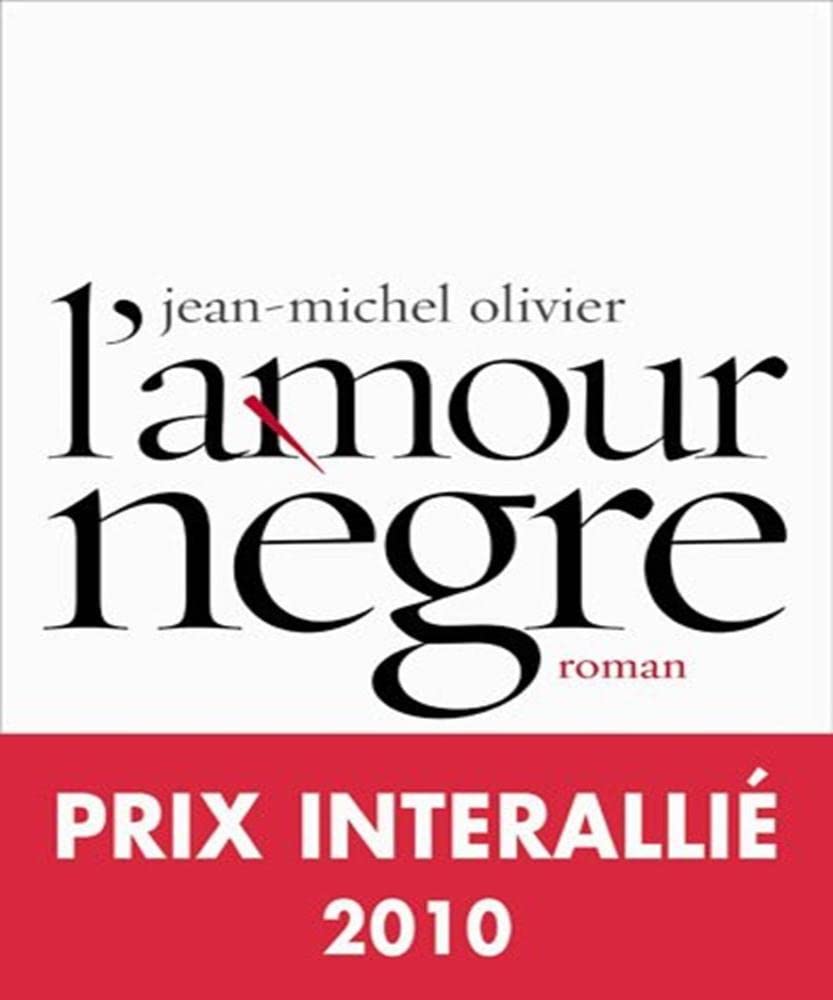 L'amour nègre - Prix Interallié 2010 9782877067409