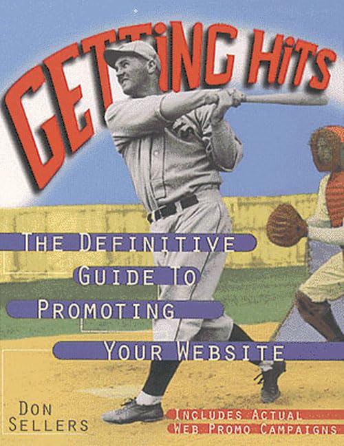 Getting Hits: The Definitive Guide to Promoting Your Web Site 9780201688153