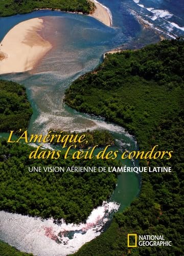 L'Amérique, dans l'oeil des condors: Une vision aérienne de l'Amérique latine 9782845822382