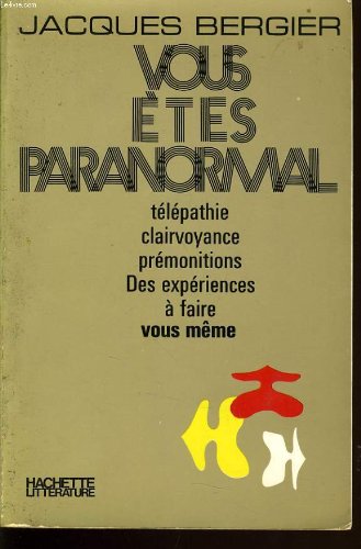Vous etes paranormal. telepathie. clairvoyance. premonitions. des experiences a faire vous meme. 
