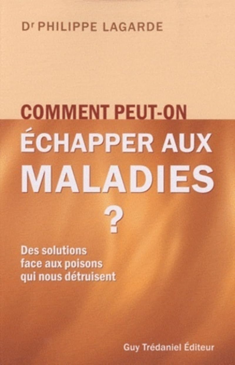 Comment peut-on échapper aux maladies ? - Des solutions aux poisons qui nous détruisent 9782813201782