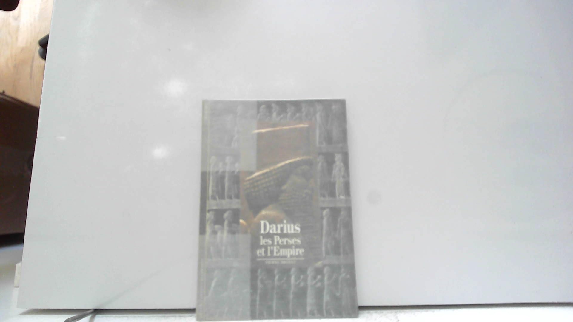 Darius : Les Perses et l'Empire 9782070531660