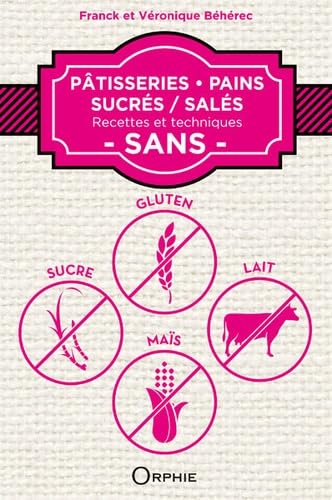 Pâtisseries, pains sucrés / salés : Recettes et techniques sans gluten, sucre, lait, maïs 9791029800085