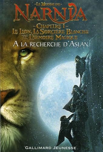 Le Lion, La Sorcière Blanche et l'Armoire Magique: Chapitre 1, A la recherche d'Aslan (adaptation du film) 9782070572946