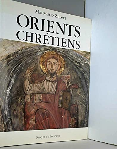 Orients Chrétiens - Entre Byzance et L'Islam 9782220036007