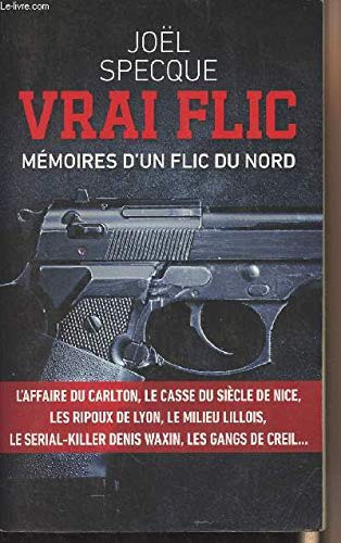 Vrai flic, mémoires d'un flic du nord 9782298099669