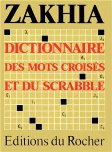 Le Zakhia: Guide des mots croisés et du scrabble, instrument de connaissance et de prospection 9782268010366