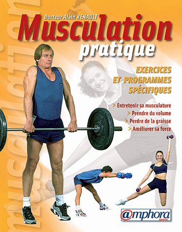 Musculation pratique : Exercices et Programmes spécifiques 9782851805782