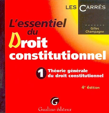 L'essentiel du droit constitutionnel: Tome 1, Théorie générale du droit constitutionnel 9782842007935