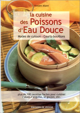 La Cuisine des poissons d'eau douce : Modes de cuisson - Courts-bouillons 9782732811949