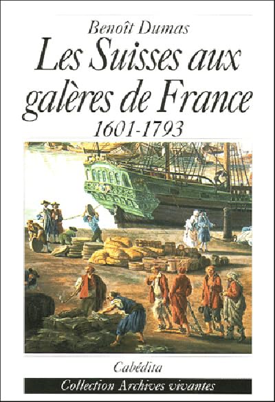 Les Suisses aux galères de France (1601-1793) 9782882954329