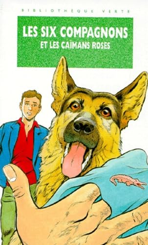 Les six compagnons et les caïmans roses: Une nouvelle aventure des personnages créés par Paul-Jacques Bonzon 9782012092679
