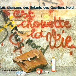 C'est Chouette La Vie ! Les Chansons Des Enfants Des Quartiers Nord 3462010300520
