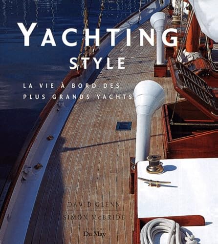 Yachting Style: La vie à bord des plus grands yachts 9782841020638