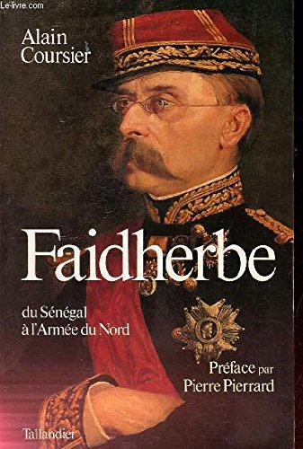 Faidherbe, 1818-1889: Du Senegal a l'armee du Nord 9782235018883