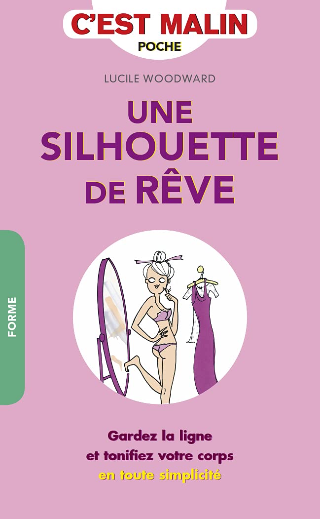 Une silhouette de rêve, c'est malin: Gardez la ligne et tonifiez votre corps 9782848996103
