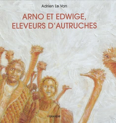 Arno et Edwige, éleveurs d'autruches 9782841663460