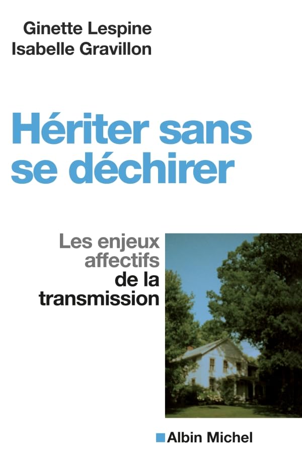 Hériter sans se déchirer: Les enjeux affectifs de la transmission 9782226217639