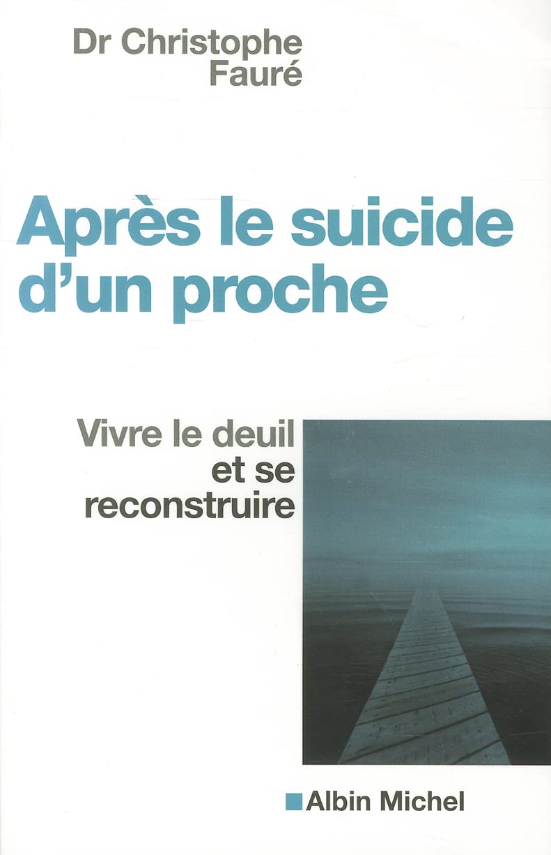 Après le suicide d'un proche: Vivre le deuil et se reconstruire 9782226169402