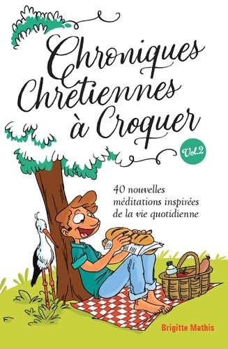 Chroniques chrétiennes à croquer 2. 40 nouvelles méditations inspirées de la vie quotidienne 9782850319259