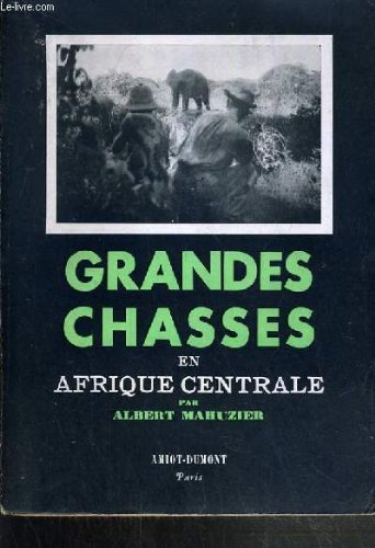 GRANDES CHASSES EN AFRIQUE CENTRALE. 
