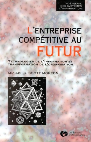 L'entreprise compétitive au futur. Technologies de l'information et transformation de l'organisation 9782708117051