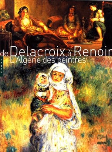 De Delacroix à Renoir : L'Algérie des peintres 9782850258930