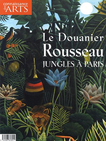 Connaissance des Arts, Hors-série N° 276 : Le Douanier Rousseau : Jungles à Paris 9782903808921