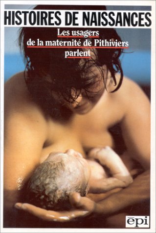 Histoires de naissances : Les usagers de la maternité de Pithiviers parlent 9782220025568