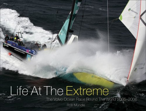 Life at the Extreme: The Volvo Ocean Race Round the World 2005 2006 9780977129485